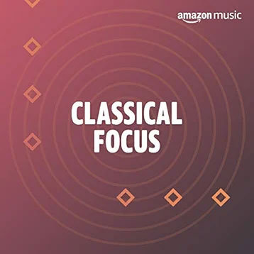 best amazon music playlist classical focus