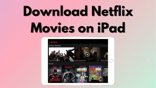 how to download netflix movies on ipad