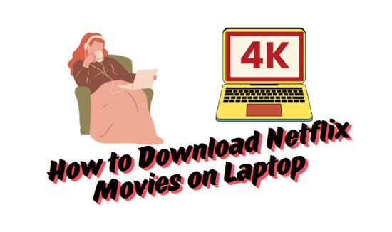 how to download netflix movies on laptop