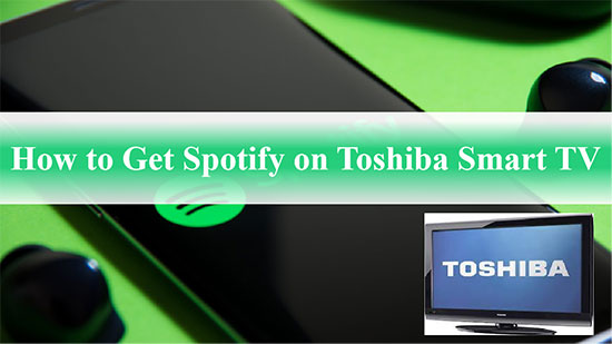 How to Get Spotify on Toshiba Smart TV? Solved!