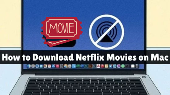 how to download netflix movies on mac