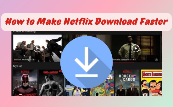 how to make netflix download faster