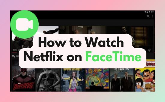 how to watch netflix on facetime