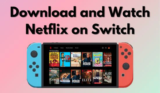 download and watch netflix on switch