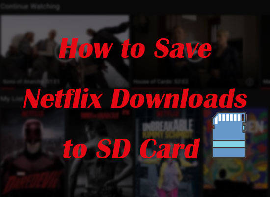 how to save netflix downloads to sd card