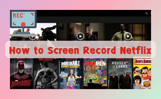 how to screen record netflix