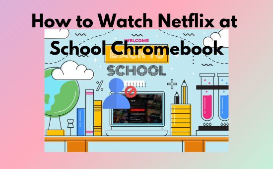 watch netflix at school chromebook