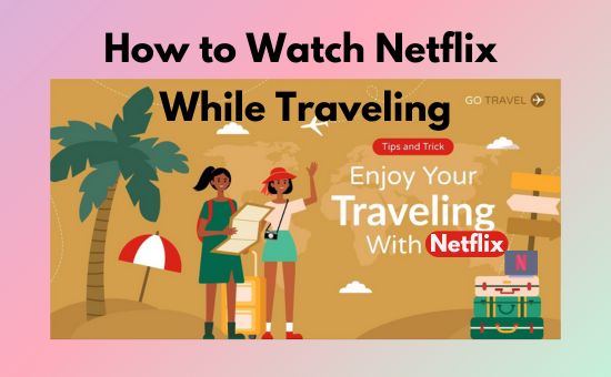 watch netflix while traveling